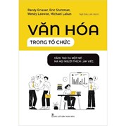 Văn Hóa Trong Tổ Chức - Cách Tạo Ra Một Nơi Mà Mọi Người Thích Làm Việc