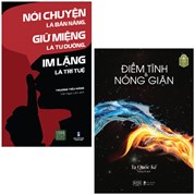 Combo Sách Điềm Tĩnh Và Nóng Giận + Nói Chuyện Là Bản Năng, Giữ Miệng Là Tu Dưỡng, Im Lặng Là Trí Tuệ (Bộ 2 Cuốn) - Tái Bản