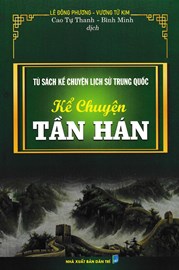 Tủ Sách Kể Chuyện Lịch Sử Trung Quốc : Kể Chuyện Tần Hán