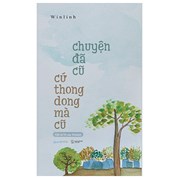 Chuyện Đã Cũ Cứ Thong Dong Mà Cũ - Tặng Kèm 1 Bookmark 2 Mặt Bồi Cứng + 3 Postcard 2 Mặt Bồi Cứng