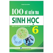 100 Đề Kiểm Tra Sinh Học 6