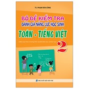 Bộ Đề Kiểm Tra Đánh Giá Năng Lực Học Sinh Toán - Tiếng Việt 2