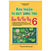 Rèn Luyện Tư Duy Sáng Tạo Làm Bài Văn Hay 6