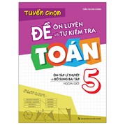 Tuyển Chọn Đề Ôn Luyện Và Tự Kiểm Tra Toán 5