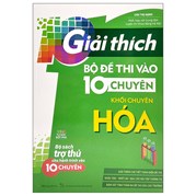 Giải Thích Bộ Đề Thi Vào 10 Chuyên - Khối Chuyên Hóa