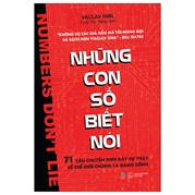 Những Con Số Biết Nói - 71 Câu Chuyện Phơi Bày Sự Thật Về Thế Giới Chúng Ta Đang Sống