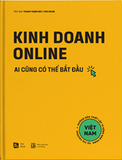 Kinh Doanh Online - Ai Cũng Có Thể Bắt Đầu