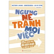 Ngưng Né Tránh Mọi Việc - 25 Kĩ Năng Nhỏ Để Đối Mặt Với Nỗi Sợ Của Bạn