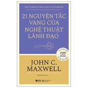 21 Nguyên Tắc Vàng Của Nghệ Thuật Lãnh Đạo (Tái Bản)