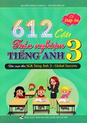 612 Câu Trắc Nghiệm Tiếng Anh 3 - Có Đáp Án (Biên Soạn Theo SGK Tiếng Anh 3 - Global Success)