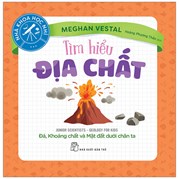 Nhà Khoa Học Nhí - Tìm Hiểu Địa Chất - Đá, Khoáng Chất Và Mặt Đất Dưới Chân Ta