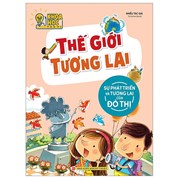 Khoa Học Thú Vị - Thế Giới Tương Lai - Sự Phát Triển Và Tương Lai Của Đô Thị