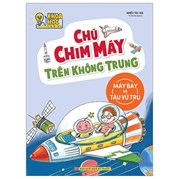 Khoa Học Thú Vị - Chú Chim Máy Trên Không Trung - Máy Bay Và Tàu Vũ Trụ