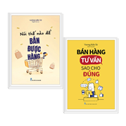 Combo Bán Hàng Tư Vấn Sao Cho Đúng + Nói Thế Nào Để Bán Được Hàng ?