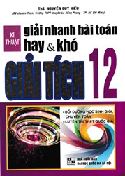 Kĩ Thuật Giải Nhanh Bài Toán Hay Và Khó Giải Tích 12