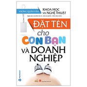 Khoa Học Và Nghệ Thuật - Đặt Tên Cho Con Bạn Và Doanh Nghiệp