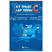 Giáo Trình Kỹ Thuật Lập Trình C Căn Bản & Nâng Cao (Tái Bản 2023)