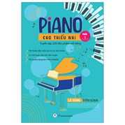 Piano Cho Thiếu Nhi - Tuyển Tập 220 Tiểu Phẩm Nổi Tiếng - Phần 1 (Kèm File Audio) (Tái Bản 2023)