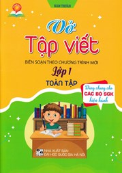 Vở Tập Viết Lớp 1 Toàn Tập (Dùng Chung Cho Các Bộ SGK Hiện Hành)