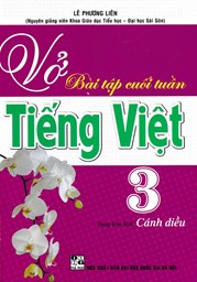 Vở Bài Tập Cuối Tuần Tiếng Việt 3 (Dùng Kèm SGK Cánh Diều)