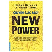 Quyền Lực Mới - Tương Lai Thế Giới Sẽ Được Định Hình Như Thế Nào?