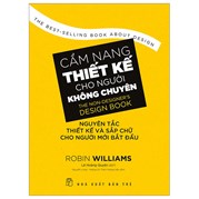 Cẩm Nang Thiết Kế Cho Người Không Chuyên - Nguyên Tắc Thiết Kế Và Sắp Chữ Cho Người Mới Bắt Đầu