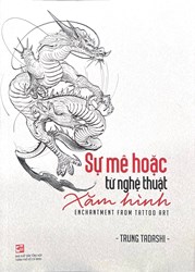 Sự Mê Hoặc Từ Nghệ Thuật Xăm Hình - Enchantment From Tattoo Art