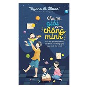 Cha Mẹ Giỏi Con Thông Minh (Tái Bản 2017)