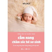 Bữa Ăn Và Giấc Ngủ - Cẩm Nang Chăm Sóc Bé Sơ Sinh