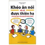 Khéo Ăn Nói Sẽ Có Được Thiên Hạ - Tài Ăn Nói Của Người Đàn Ông