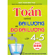 Toán Chuyên Đề Đại Lượng Và Đo Đại Lường Lớp 4-5 (Dùng Chung Cho Các Bộ SGK Hiện Hành)