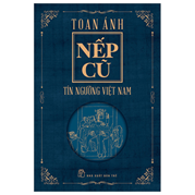 Nếp Cũ - Tín Ngưỡng Việt Nam