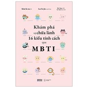 Khám Phá Và Chữa Lành 16 Kiểu Tính Cách Qua MBTI