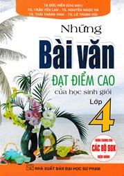 Những Bài Văn Đạt Điểm Cao Của Học Sinh Giỏi Lớp 4 (Dùng Chung Cho Các Bộ SGK Hiện Hành)