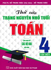 Thử Sức Trạng Nguyên Nhỏ Tuổi Môn Toán Lớp 4 - Tập 1