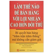 Làm Thế Nào Để Bán Hàng Với Lợi Nhuận Cao Hơn Đối Thủ