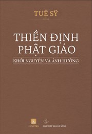 Thiền Định Phật Giáo - Khởi Nguyên Và Ảnh Hưởng (Tái bản)