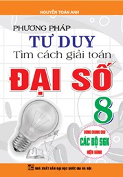 Phương Pháp Tư Duy Tìm Cách Giải Toán Đại Số 8