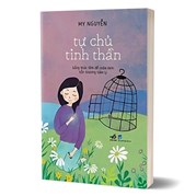 Tự Chủ Tinh Thần - Sống Thức Tỉnh Để Chữa Lành Tổn Thương Tâm Lý