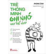 Trẻ Thông Minh Ghi Nhớ Như Thế Nào