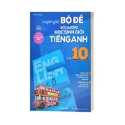 Luyện Giải Bộ Đề Bồi Dưỡng Học Sinh Giỏi Tiếng Anh Lớp 10