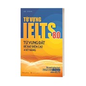 Từ Vựng Ielts 8.0 - Từ Vựng Đắt Để Đạt Điểm Cao 4 Kỹ Năng