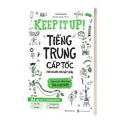 Keep It Up - Tiếng Trung Cấp Tốc Cho Người Mới Bắt Đầu