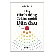 Hãy Hành Động Để Làm Người Dẫn Đầu