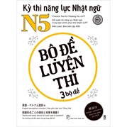 Kỳ Thi Năng Lực Nhật Ngữ N5 - Bộ Đề Luyện Thi 3 Bộ Đề