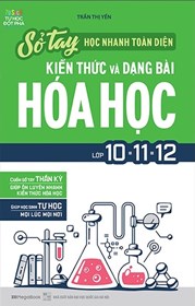 Sổ Tay Học Nhanh Toàn Diện Kiến Thức Và Dạng Bài Hóa Học Lớp 10 - 11 - 12