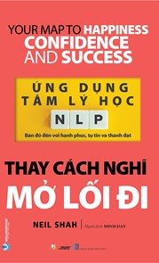 Ứng Dụng Tâm Lý Học NLP - Thay Cách Nghĩ Mở Lối Đi