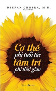 Cơ Thể Phi Tuổi Tác - Tâm Trí Phi Thời Gian