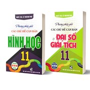 Combo Phương Pháp Giải Các Chủ Đề Căn Bản Đại Số Và Giải Tích + Hình Học 11 (Dùng Chung Cho Các Bộ SGK Hiện Hành)