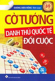 Cờ Tướng Danh Thủ Quốc Tế Đối Cuộc